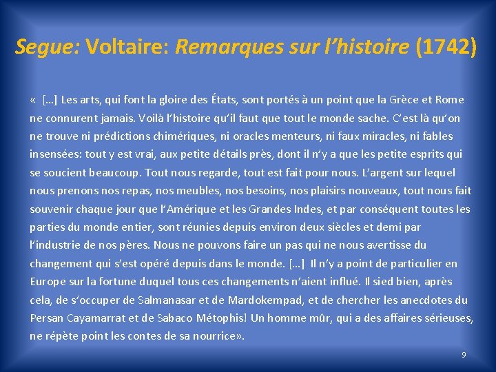 Segue: Voltaire: Remarques sur l’histoire (1742) « […] Les arts, qui font la gloire