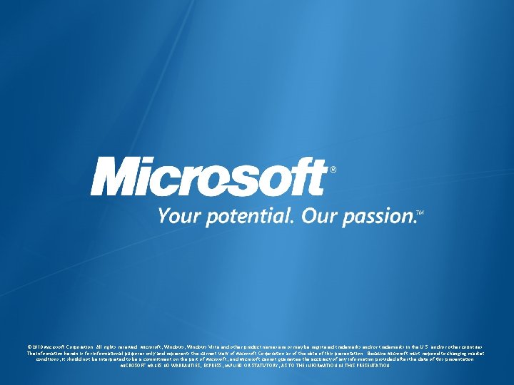 © 2010 Microsoft Corporation. All rights reserved. Microsoft, Windows Vista and other product names © 2010 Microsoft Corporation. All rights reserved. Microsoft, Windows Vista and other product names