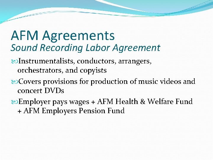 AFM Agreements Sound Recording Labor Agreement Instrumentalists, conductors, arrangers, orchestrators, and copyists Covers provisions