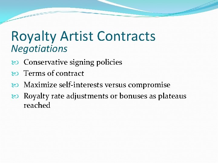 Royalty Artist Contracts Negotiations Conservative signing policies Terms of contract Maximize self-interests versus compromise