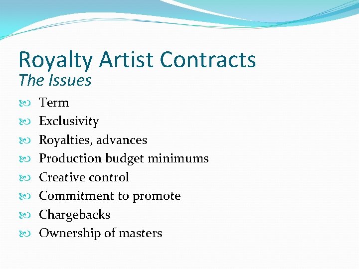 Royalty Artist Contracts The Issues Term Exclusivity Royalties, advances Production budget minimums Creative control