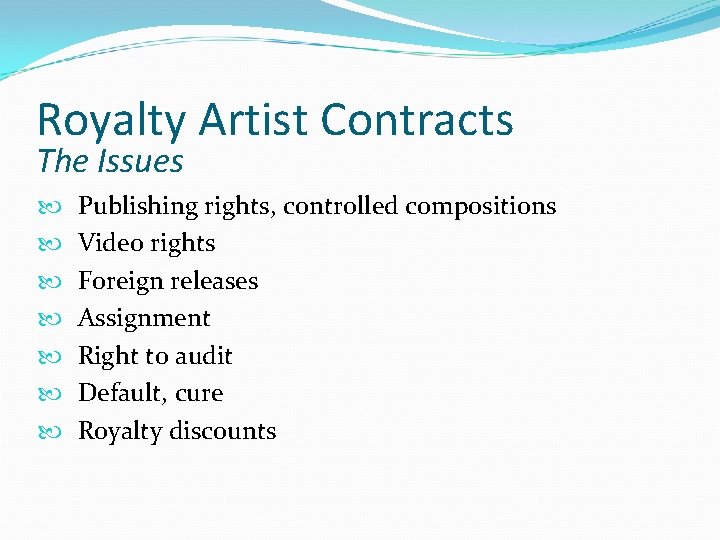 Royalty Artist Contracts The Issues Publishing rights, controlled compositions Video rights Foreign releases Assignment