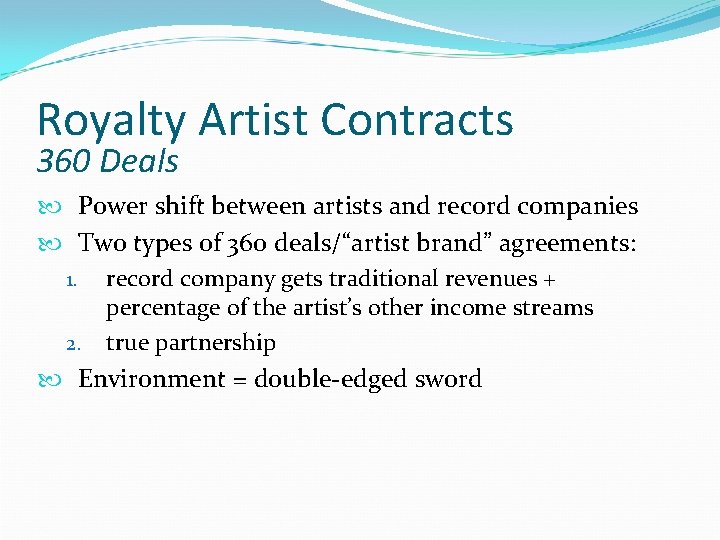 Royalty Artist Contracts 360 Deals Power shift between artists and record companies Two types