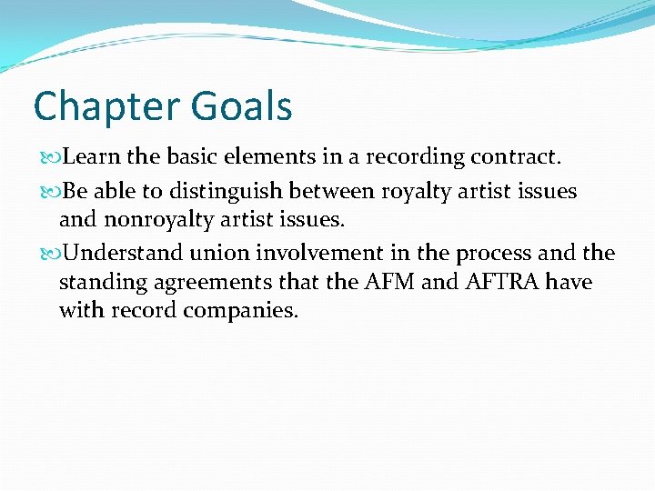 Chapter Goals Learn the basic elements in a recording contract. Be able to distinguish