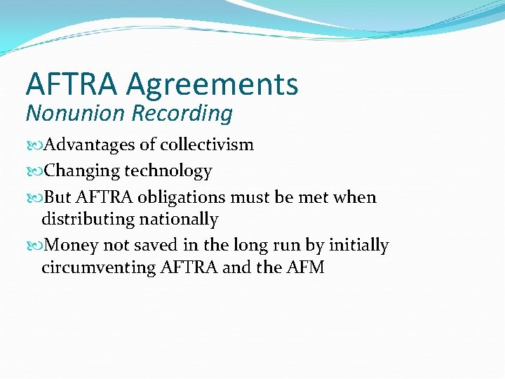 AFTRA Agreements Nonunion Recording Advantages of collectivism Changing technology But AFTRA obligations must be