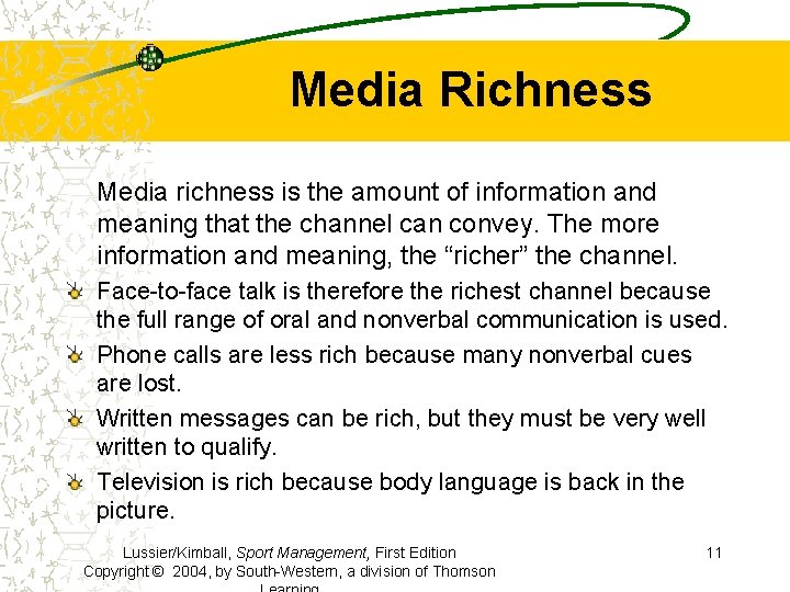 Media Richness Media richness is the amount of information and meaning that the channel