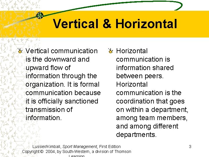 Vertical & Horizontal Vertical communication is the downward and upward flow of information through