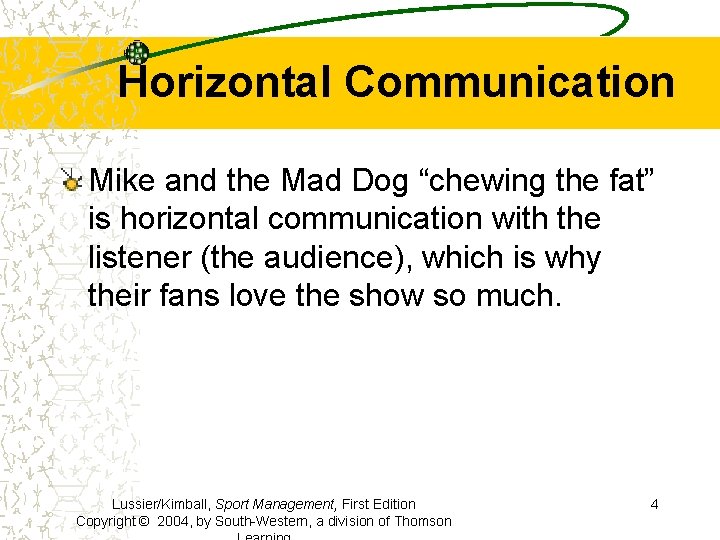 Horizontal Communication Mike and the Mad Dog “chewing the fat” is horizontal communication with