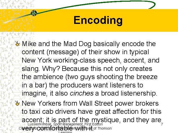 Encoding Mike and the Mad Dog basically encode the content (message) of their show
