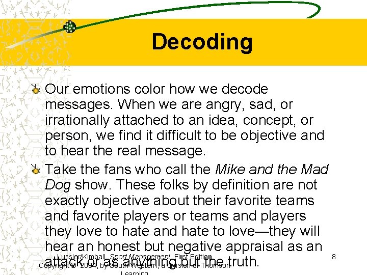 Decoding Our emotions color how we decode messages. When we are angry, sad, or