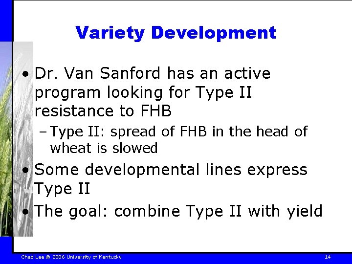 Variety Development • Dr. Van Sanford has an active program looking for Type II