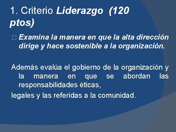 1. Criterio Liderazgo (120 ptos) � Examina la manera en que la alta dirección