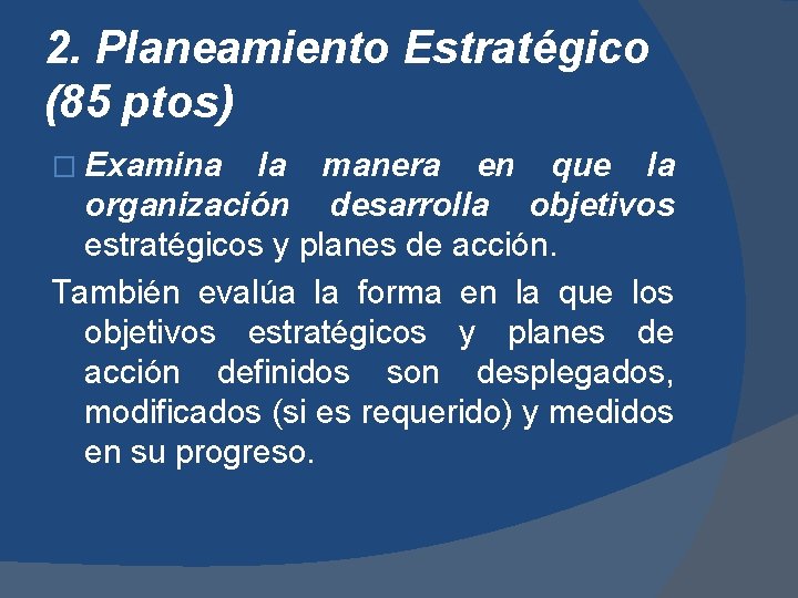 2. Planeamiento Estratégico (85 ptos) � Examina la manera en que la organización desarrolla