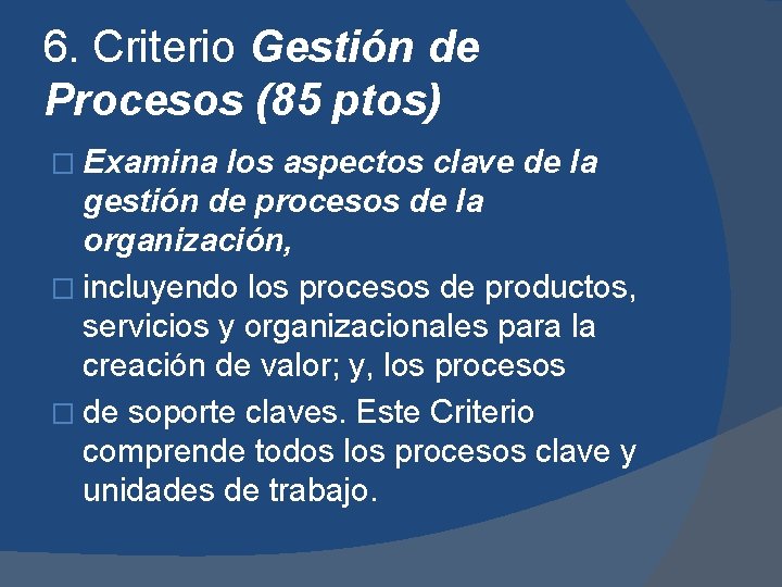 6. Criterio Gestión de Procesos (85 ptos) � Examina los aspectos clave de la