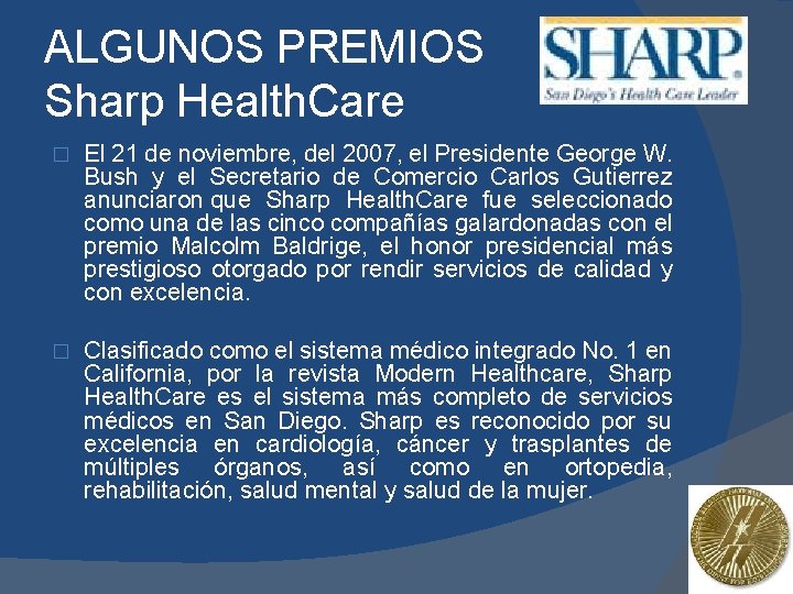 ALGUNOS PREMIOS Sharp Health. Care � El 21 de noviembre, del 2007, el Presidente