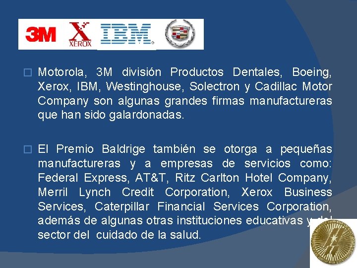 Empresas � Motorola, 3 M división Productos Dentales, Boeing, Xerox, IBM, Westinghouse, Solectron y