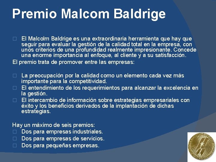 Premio Malcom Baldrige El Malcolm Baldrige es una extraordinaria herramienta que hay que seguir