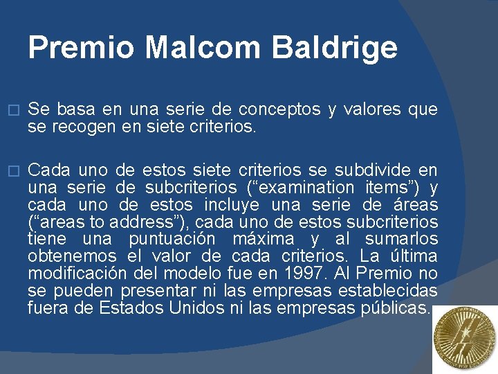 Premio Malcom Baldrige � Se basa en una serie de conceptos y valores que
