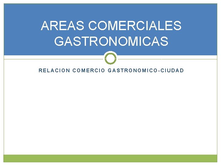AREAS COMERCIALES GASTRONOMICAS RELACION COMERCIO GASTRONOMICO-CIUDAD 