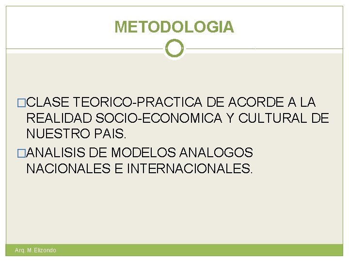 METODOLOGIA �CLASE TEORICO-PRACTICA DE ACORDE A LA REALIDAD SOCIO-ECONOMICA Y CULTURAL DE NUESTRO PAIS.