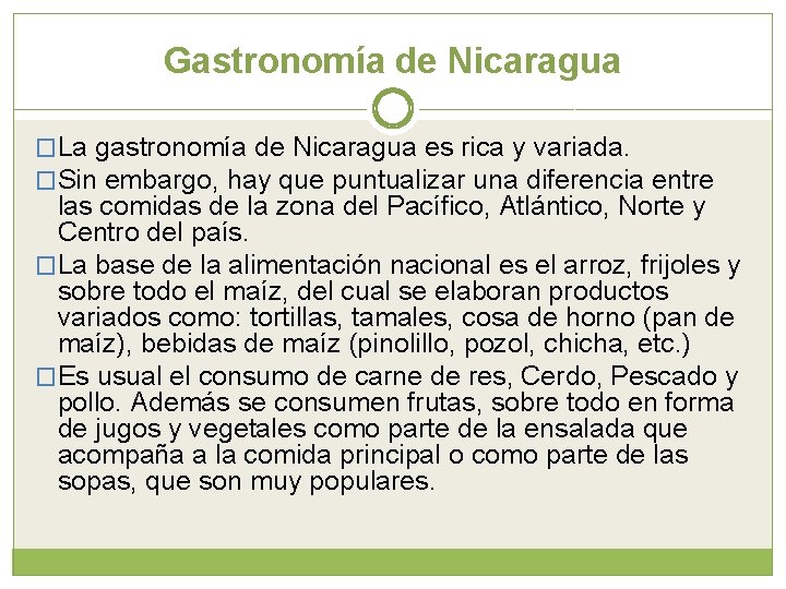 Gastronomía de Nicaragua �La gastronomía de Nicaragua es rica y variada. �Sin embargo, hay