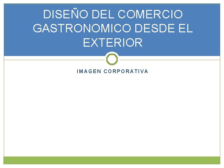 DISEÑO DEL COMERCIO GASTRONOMICO DESDE EL EXTERIOR IMAGEN CORPORATIVA 