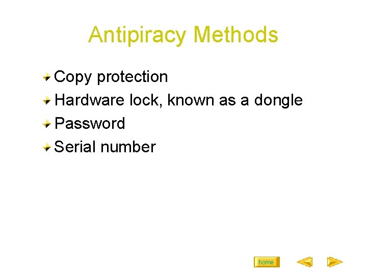 Antipiracy Methods Copy protection Hardware lock, known as a dongle Password Serial number home