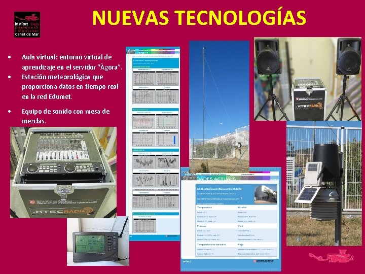 NUEVAS TECNOLOGÍAS Aula virtual: entorno virtual de aprendizaje en el servidor “Àgora”. Estación meteorológica