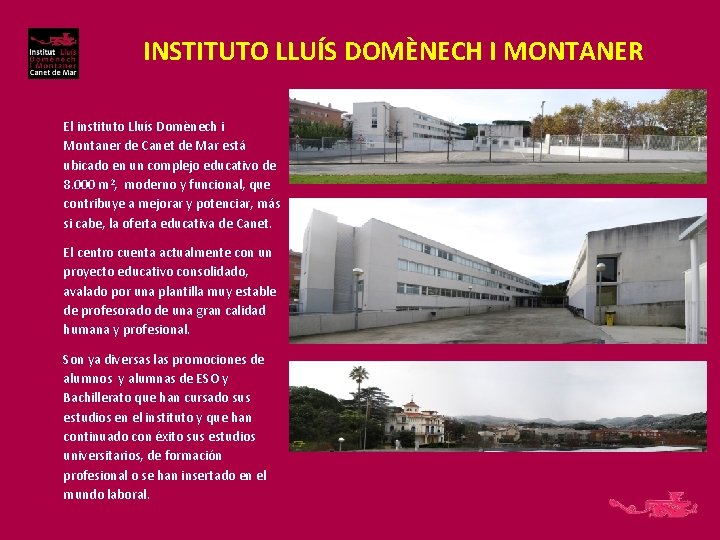 INSTITUTO LLUÍS DOMÈNECH I MONTANER El instituto Lluís Domènech i Montaner de Canet de