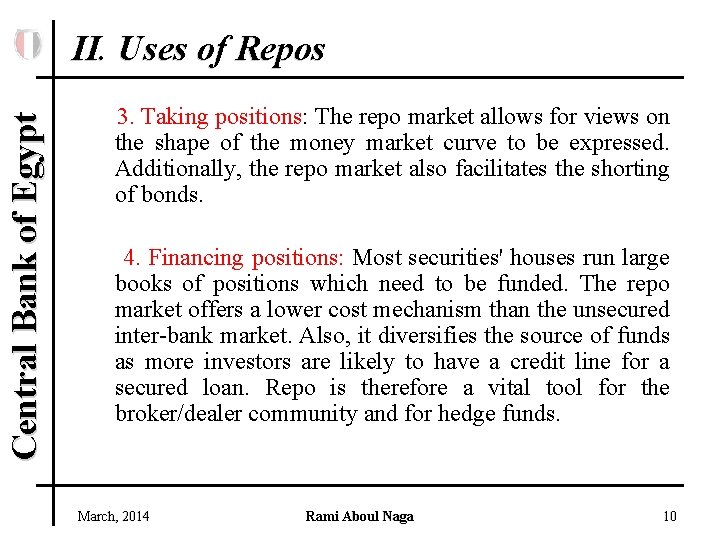 Central Bank of Egypt II. Uses of Repos 3. Taking positions: The repo market