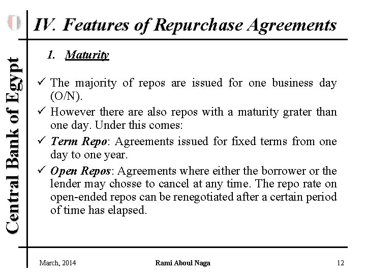 Central Bank of Egypt IV. Features of Repurchase Agreements 1. Maturity ü The majority