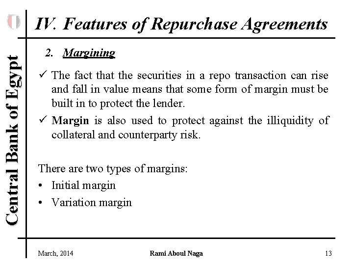 Central Bank of Egypt IV. Features of Repurchase Agreements 2. Margining ü The fact