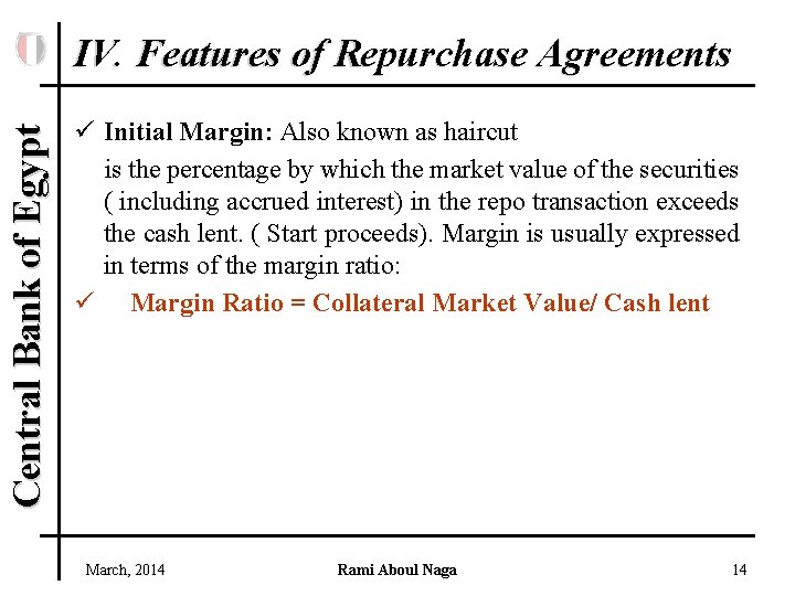Central Bank of Egypt IV. Features of Repurchase Agreements ü Initial Margin: Also known