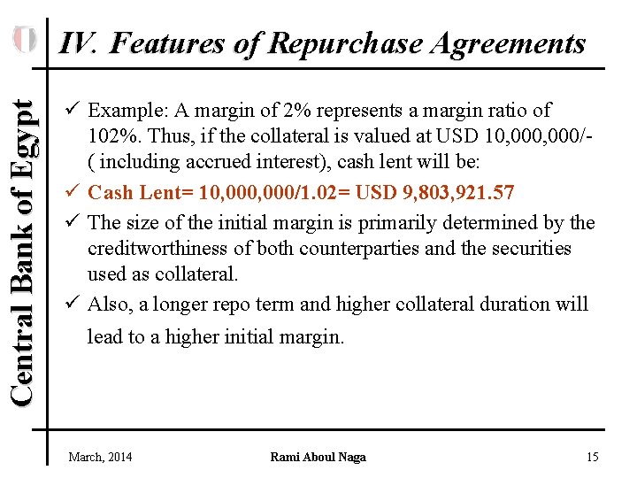 Central Bank of Egypt IV. Features of Repurchase Agreements ü Example: A margin of