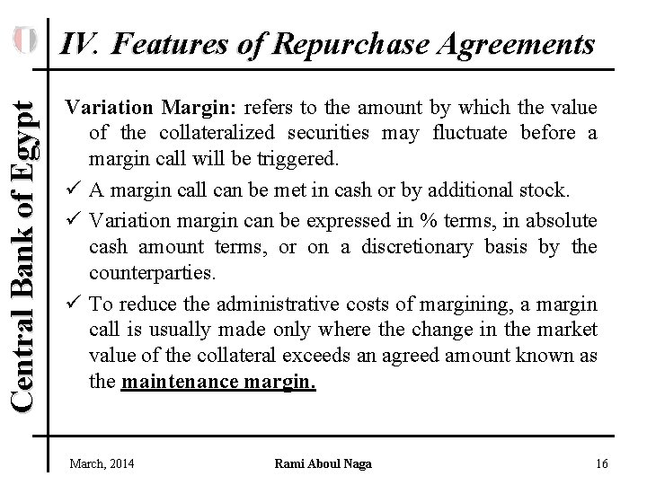 Central Bank of Egypt IV. Features of Repurchase Agreements Variation Margin: refers to the