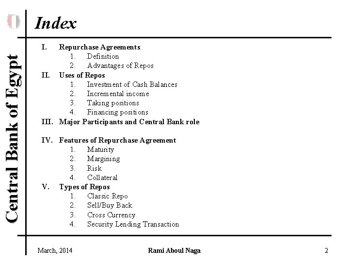 Index Central Bank of Egypt I. Repurchase Agreements 1. Definition 2. Advantages of Repos