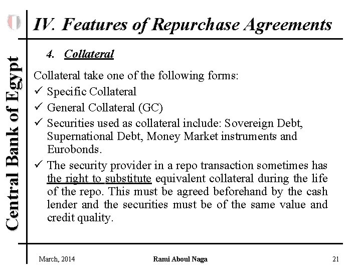 Central Bank of Egypt IV. Features of Repurchase Agreements 4. Collateral take one of