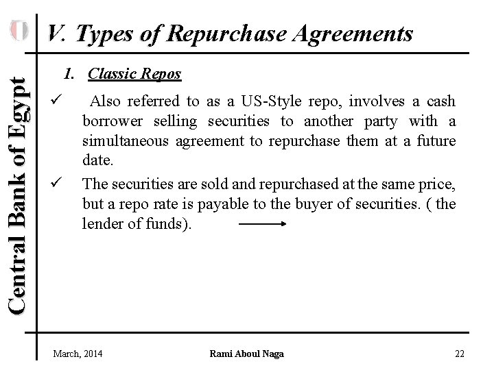 Central Bank of Egypt V. Types of Repurchase Agreements 1. Classic Repos ü ü