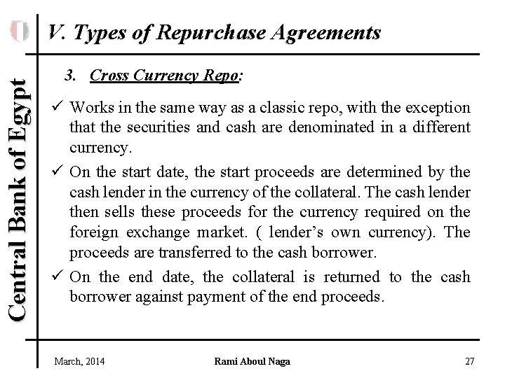 Central Bank of Egypt V. Types of Repurchase Agreements 3. Cross Currency Repo: ü