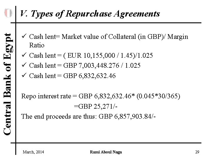 Central Bank of Egypt V. Types of Repurchase Agreements ü Cash lent= Market value