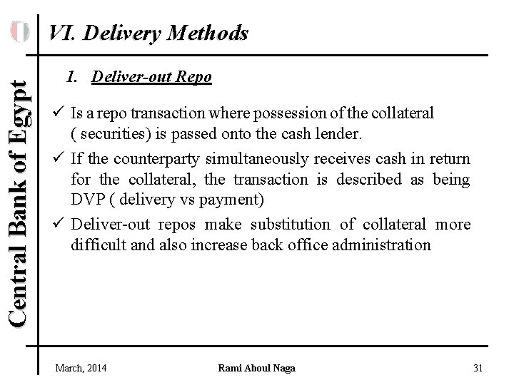 Central Bank of Egypt VI. Delivery Methods 1. Deliver-out Repo ü Is a repo