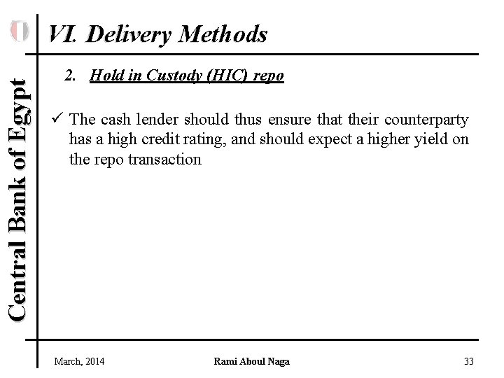 Central Bank of Egypt VI. Delivery Methods 2. Hold in Custody (HIC) repo ü