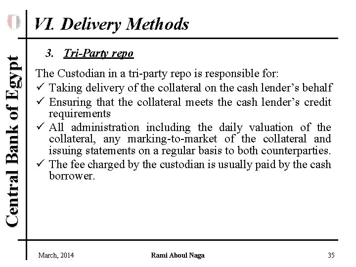 Central Bank of Egypt VI. Delivery Methods 3. Tri-Party repo The Custodian in a