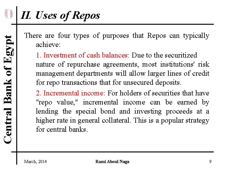 Central Bank of Egypt II. Uses of Repos There are four types of purposes