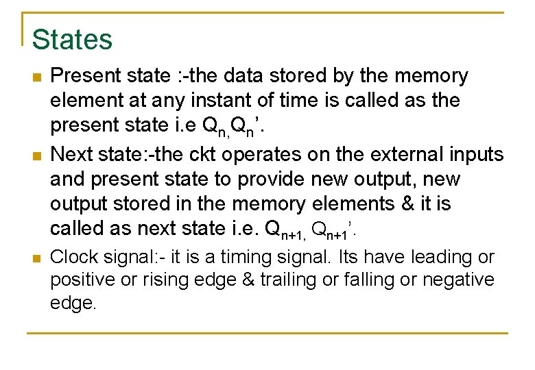 States n n n Present state : -the data stored by the memory element