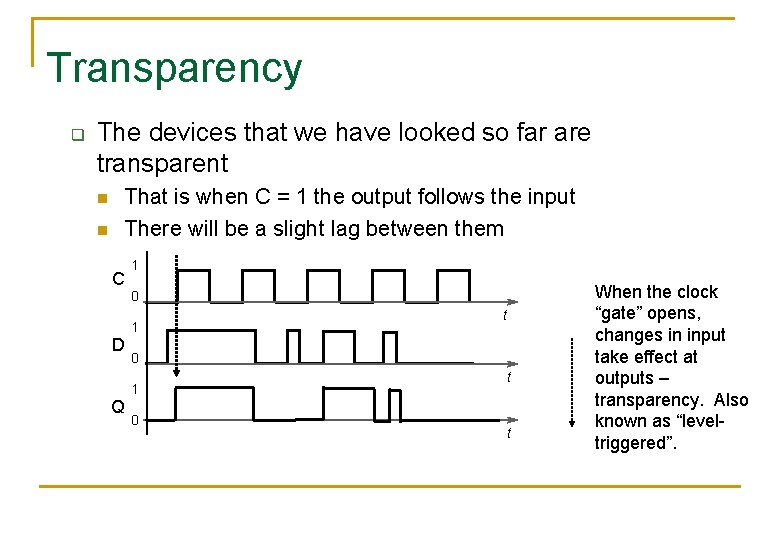 Transparency q The devices that we have looked so far are transparent n n