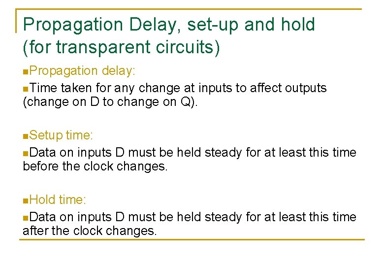 Propagation Delay, set-up and hold (for transparent circuits) n. Propagation delay: n. Time taken