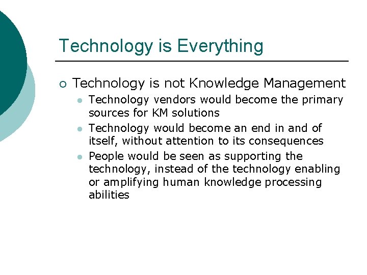 Technology is Everything ¡ Technology is not Knowledge Management l l l Technology vendors