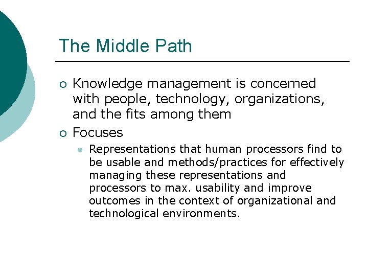 The Middle Path ¡ ¡ Knowledge management is concerned with people, technology, organizations, and