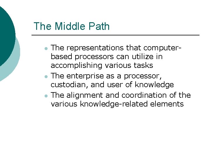 The Middle Path l l l The representations that computerbased processors can utilize in